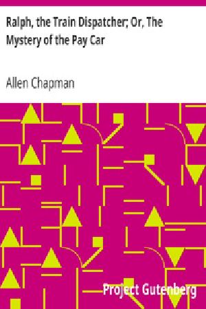 [Gutenberg 38969] • Ralph, the Train Dispatcher; Or, The Mystery of the Pay Car